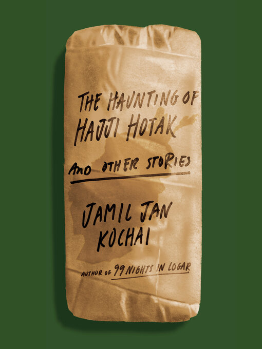 Title details for The Haunting of Hajji Hotak and Other Stories by Jamil Jan Kochai - Available